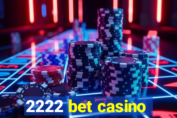 2222 bet casino